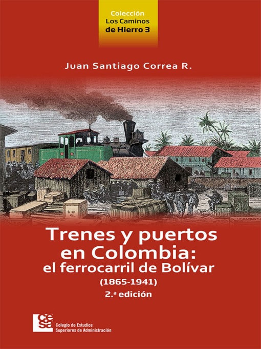 Title details for Trenes y puertos en Colombia by Juan Santiago Correa Restrepo - Available